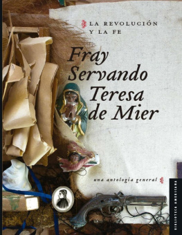 fray Servando Teresa de Mier La Revolución y la Fe. Una antología general