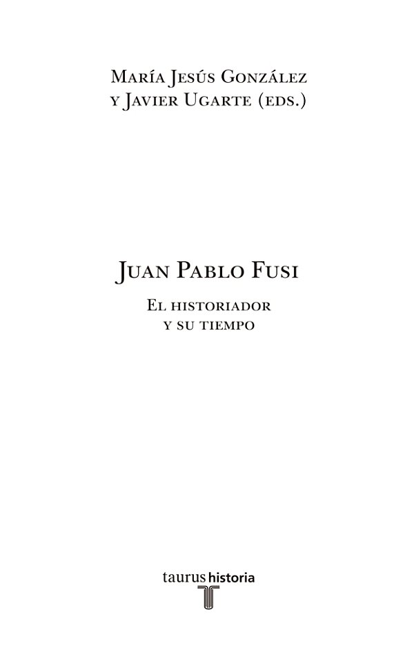 Juan Pablo Fusi El historiador y su tiempo - image 1