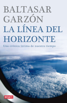 Baltasar Garzón La línea del horizonte: Una crónica íntima de nuestro tiempo (Spanish Edition)