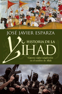 Jose Javier Esparza - Historia de la Yihad (Spanish Edition)