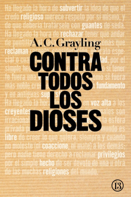 A. C. Grayling - Contra todos los dioses