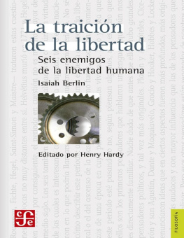 Isaiah Berlin La traición de la libertad. Seis enemigos de la libertad humana