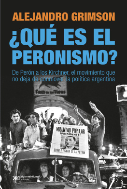 Alejandro Grimson ¿Qué es el peronismo? De Perón a los Kirchner, el movimiento que no deja de conmover la política argentina