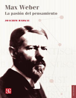 Joachim Radkau - Max Weber. La pasión del pensamiento