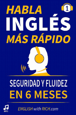 Rich Johnson Habla Inglés Más Rápido: Habla Inglés con Seguridad y Fluidez en Seis Meses (Spanish Edition)
