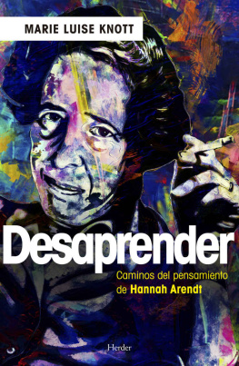 Marie Luise Knott Desaprender: Caminos del pensamiento de Hannah Arendt