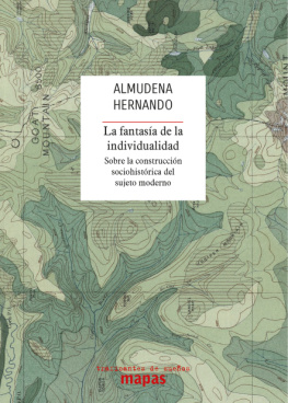 Almudena Hernando La fantasía de la individualidad: sobre la construcción sociohistórica del sujeto moderno