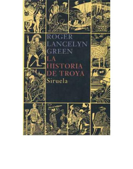 Roger Lancelyn Green - La historia de Troya