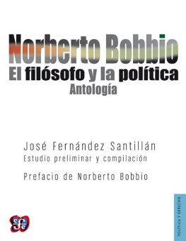 José Fernández Santillán Norberto Bobbio. El filósofo y la política. Antología
