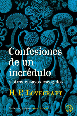 H. P. Lovecraft - Confesiones de un incrédulo y otros ensayos escogidos