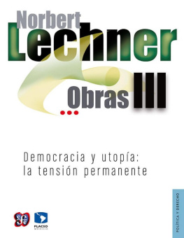 Norbert Lechner Democracia y utopía: la tensión permanente