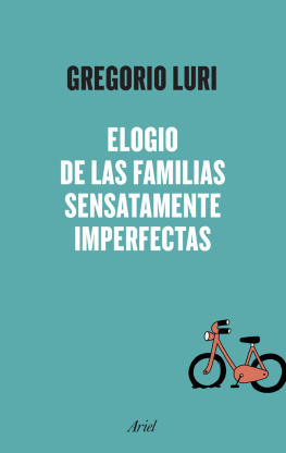 Gregorio Luri - Elogio de las familias sensatamente imperfectas