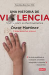Óscar Martínez - Una historia de violencia