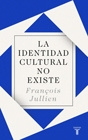 François Jullien La identidad cultural no existe