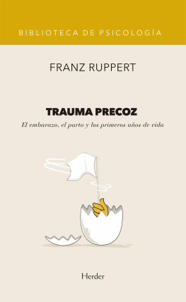 Franz Ruppert Trauma precoz: El embarazo, el parto y los primeros años de vida