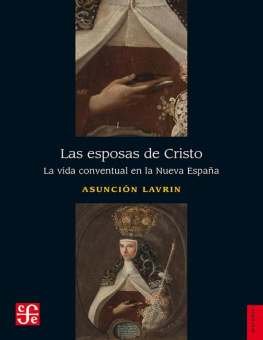 Asunción Lavrin Las esposas de Cristo. La vida conventual en la Nueva España