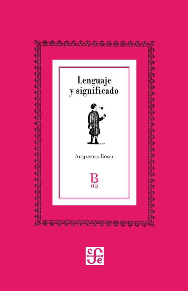 Lenguaje y significado Alejandro Rossi Primera edición Siglo XXI - photo 1