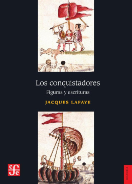 Jacques Lafaye - Los conquistadores. Figuras y escrituras