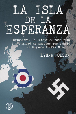 Lynne Olson La isla de la esperanza - Inglaterra, la Europa ocupada y la fraternidad de pueblos que cambió la Segunda Guerra Mundial