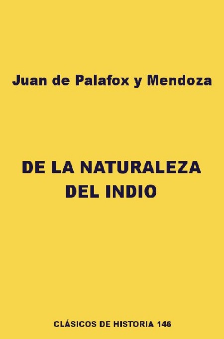 JUAN DE PALAFOX Y MENDOZA DE LA NATURALEZA DEL INDIO Obras del - photo 1