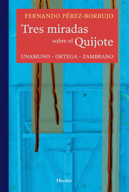 Fernando Pérez-Borbujo - Tres miradas sobre el Quijote: Unamuno - Ortega - Zambrano