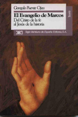 Gonzalo Puente Ojea El evangelio de Marcos: del Cristo de la fe al Jesús de la historia