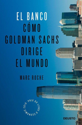 Marc Roche - El Banco: Cómo Goldman Sachs dirige el mundo