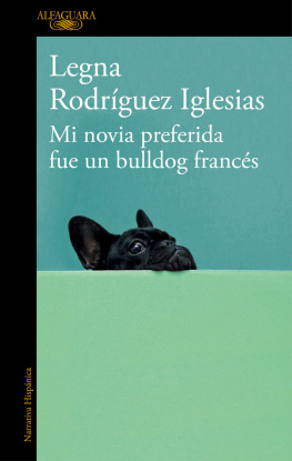 Rodriguez Iglesias Legna Mi Novia Preferida Fue Un Bulldog Frances