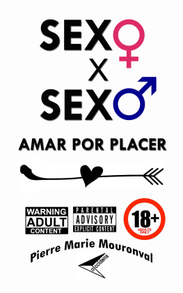 Pierre Marie Mouronval - Sexo x sexo: Amar por placer (Spanish Edition)