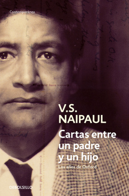 V. S. Naipaul - Cartas entre un padre y un hijo