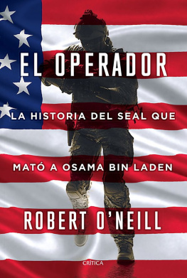 Robert ONeill El operador. La historia del SEAL que mató a Osama bin Laden