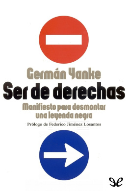 Germán Yanke Ser de derechas: Manifiesto para desmontar una leyenda negra