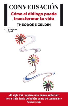 Theodore Zeldin - Conversación: Cómo el diálogo puede transformar tu vida