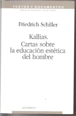 Friedrich Schiller Kallias. Cartas sobre la educación estética del hombre