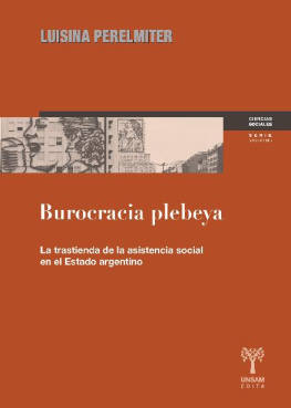 Luisina Perelmiter Burocracia plebeya. La trastienda de la asistencia social en el Estado argentino