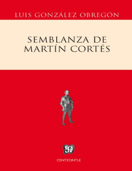 Luis González Obregón - Semblanza de Martín Cortés