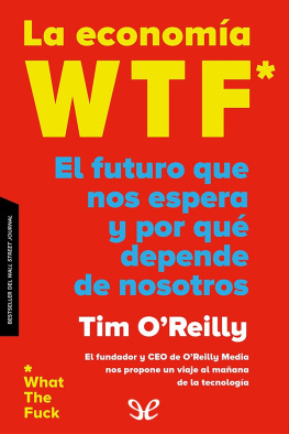 Timothy F. OReilly - La economía WTF: El futuro que nos espera y por qué depende de nosotros