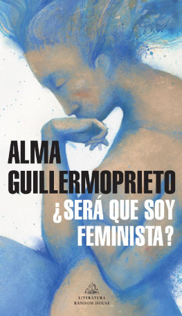 Alma Guillermoprieto - ¿Será que soy feminista?