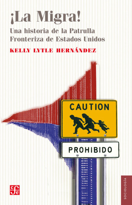 Kelly Lytle Hernández - ¡La migra! Una historia de la patrulla fronteriza de Estados Unidos