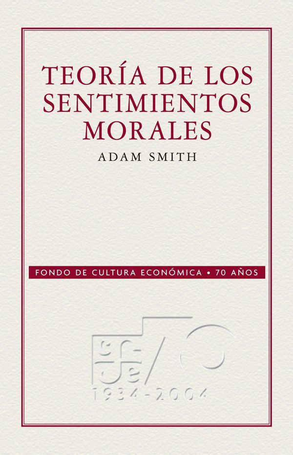 Teoría de los sentimientos morales Adam Smith Selección e introducción de - photo 1