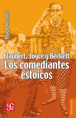Hugh Kenner Flaubert, Joyce y Beckett. Los comediantes estoicos
