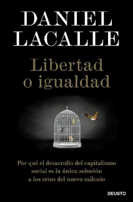 Daniel Lacalle - Libertad o igualdad: Por qué el desarrollo del capitalismo social es la única solució a los retos del nuevo milenio