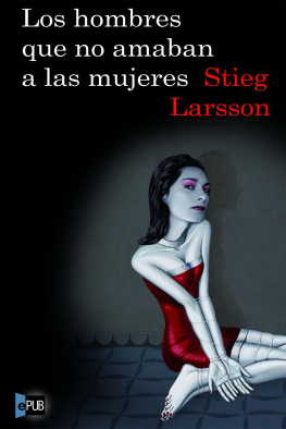 Stieg Larsson Los hombres que no amaban a las mujeres (Millennium)