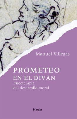 Manuel Villegas Besora Prometeo en el diván: Psicoterapia del desarrollo moral