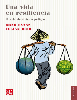 Brad Evans Una vida en resiliencia. El arte de vivir en peligro