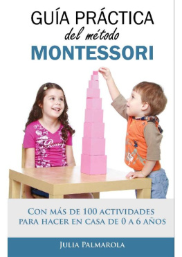 Julia Palmarola Guía práctica del Método Montessori: Con más de 100 actividades para hacer en casa de 0 a 6 años (Spanish Edition)