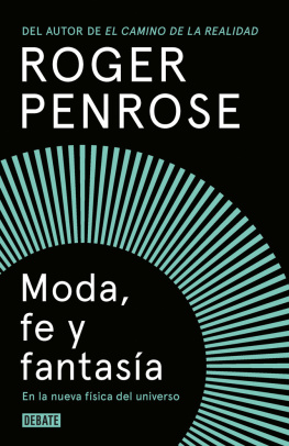 Roger Penrose Moda, fe y fantasía en la nueva física del universo