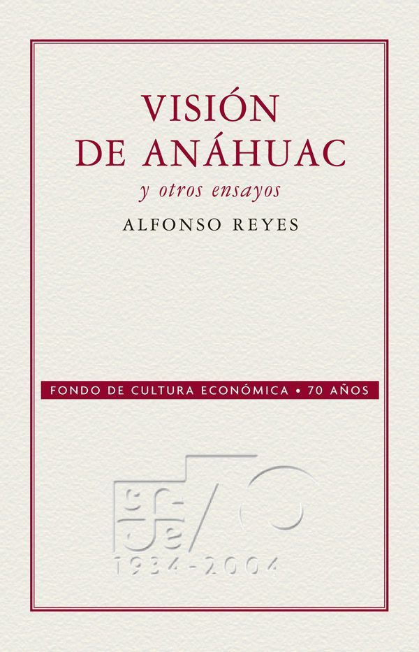 Visión de Anáhuac y otros ensayos Alfonso Reyes Edición conmemorativa 70 - photo 1