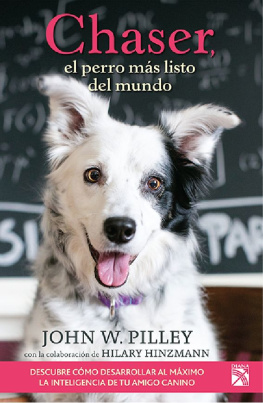 John Pilley Chaser, el perro más listo del mundo: Descubre como desarrollar al máximo la inteligencia de tu amigo canino (Spanish Edition)