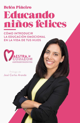 Belén Piñeiro Educando niños felices: Cómo introducir la educació emocional en la vida de tus hijos (Spanish Edition)